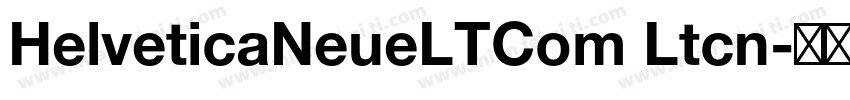 HelveticaNeueLTCom Ltcn字体转换